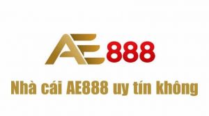 Nhà cái Ae888- uy tín, chất lượng, an toàn